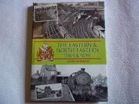 Eastern and North Eastern, Then and Now by G.W Morrison - First Edition - 1997 - from Carmarthenshire Rare Books. (SKU: 113304)