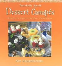 Tastefully Small - Dessert Canap?s : Bite - Size Sweets for Easy Entertaining