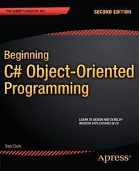 Beginning C# Object-Oriented Programming (Expert's Voice in .NET)