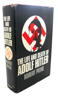 THE LIFE AND DEATH OF ADOLF HITLER by Robert Payne - 1973