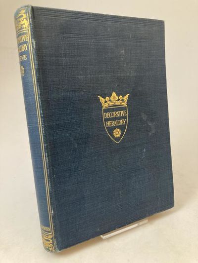 Decorative Heraldry. A Practical Handbook of its…