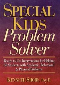 Special Kids Problem Solver : Ready-to-Use Interventions for Helping All Students with Academic,...
