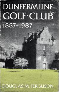 Dunfermline Golf Club 1887 -1987