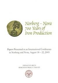 Norberg - Nora: 700 Years of Iron Production.…
