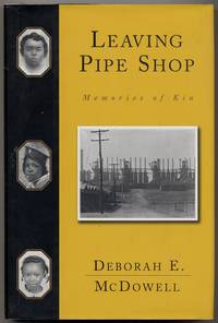 Leaving Pipe Shop: Memories of Kin by Deborah E McDOWELL - Signed First Edition - 1996 - from Between the Covers- Rare Books, Inc. ABAA (SKU: 360082)