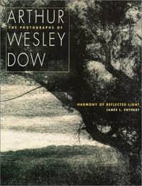 Harmony of Reflected Light: The Photographs of Arthur Wesley Dow by J.L Enyeart