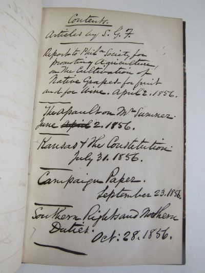 A gather of writings by Sidney G. Fisher, 1809-1871. Fisher was a wealthy farmer, lawyer, and essayist. He wrote an important work on the Constitution during the Civil War. This volume was likely assembled by Fisher and is signed on the flyleaf. There are also manuscript edits throughout