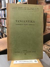 Tanganyika (German East Africa) Handbooks Prepared under the Direction of the Historical Section of the Foreign Office No. 113