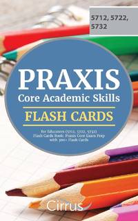 Praxis Core Academic Skills for Educators (5712, 5722, 5732) Flash Cards Book: Praxis Core Exam...