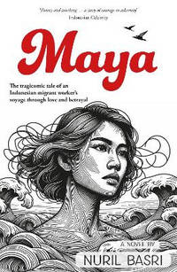 Maya: The tragicomic tale of an Indonesian migrant worker’s voyage through love and betrayal