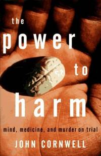The Power to Harm: Mind, Medicine, and Murder on Trial