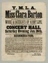 Y.M.L.A. Miss Clara Barton. This Celebrated Woman Will Deliver Her Famous Lecture, Work and Incidents of Army Life, Before the Young Mens' Literary Association at Morrison... [caption title]