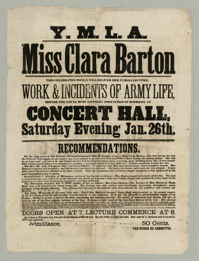 Y.M.L.A. Miss Clara Barton. This Celebrated Woman Will Deliver Her Famous Lecture, Work and Incidents of Army Life, Before the Young Mens' Literary Association at Morrison... [caption title]