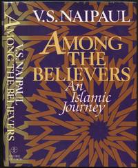 Among the Believers: An Islamic Journey by NAIPAUL, V.S - 1981