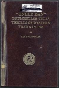 Uncle Dan" Drumheller Tells Thrills of Western Trails in 1854