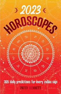 2023 Horoscopes: 365 daily predictions for every zodiac sign