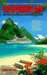 Caribbean By Cruise Ship : The Complete Guide to the Caribbean Cruise Experience by Anne Vipond - 1997