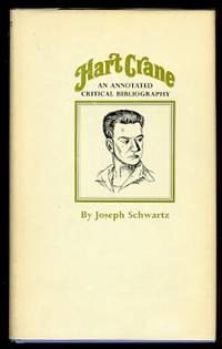 HART CRANE:  AN ANNOTATED CRITICAL BIBLIOGRAPHY. by Schwartz, Joseph.  (Hart Crane.) - 1970