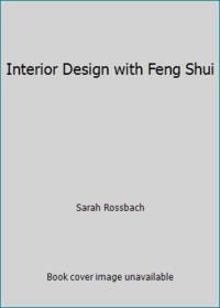 Interior Design with Feng Shui by Sarah Rossbach - 1987