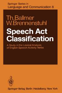 Speech Act Classification : A Study in the Lexical Analysis of English Speech Activity Verbs