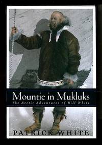 Mountie in Mukluks: The Arctic Adventures of Bill White