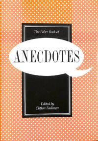 The Faber Book of Anecdotes by Fadiman, Clifton [Editor] - 1985-10-28