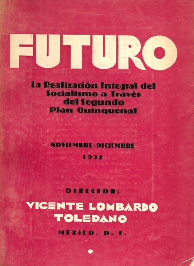 FUTURO, Nº 9: LA REALIZACIÓN INTEGRAL DEL SOCIALISMO A TRAVÉS DEL SEGUNDO PLAN QUINQUENAL.; Director: Vicente Lombardo Toledano