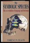 The Symbolic Species: The Co-evolution of Language and the Brain