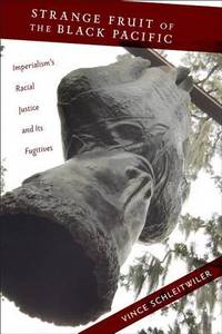 Strange Fruit of the Black Pacific: Imperialism's Racial Justice and Its Fugitives