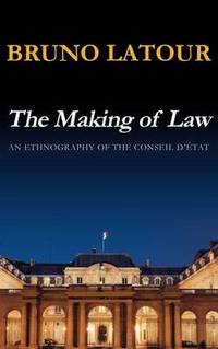 The Making of Law: An Ethnography of the Conseil d'Etat