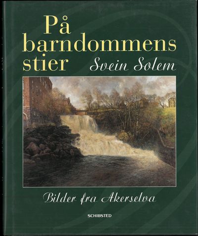 På barndommens stier. Bilder fra Akerselva.