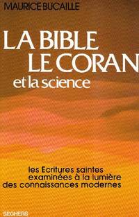 La Bible, le Coran et la science: Les &Atilde;critures saintes examin&Atilde;&copy;es...