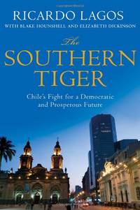 The Southern Tiger: Chile's Fight for a Peaceful and Prosperous Future: Chile's Fight for...