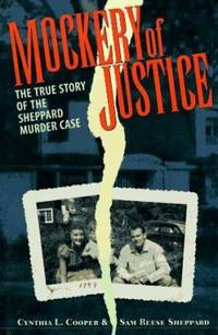 Mockery of Justice : The True Story of the Sheppard Murder Case by Sam Reese Sheppard; Cynthia L. Cooper - 1995