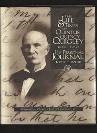 The Life and Times of Quintus Quincy Quigley 1828-1910 His Personal  Journal 1859-1908 by George Quigley Langstaff, Jr - 1999