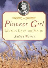 Pioneer Girl : Growing up on the Prairie