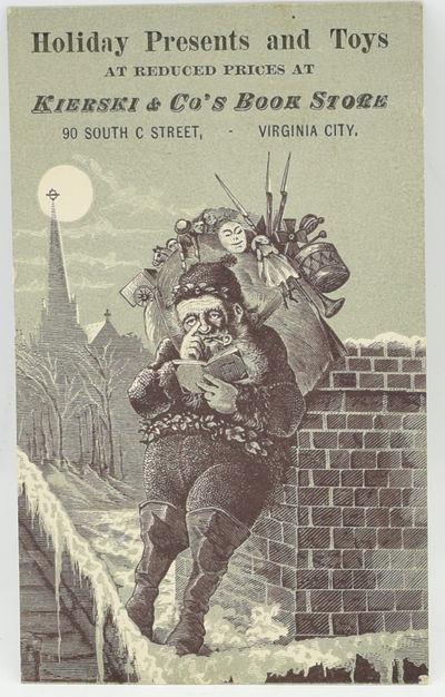 [COLLECTIBLES] [HOLIDAY ADVERTISING CARD] HOLIDAY PRESENTS AND TOYS AT REDUCED PRICES AT KIERSKI & CO’S BOOK STORE. 90 SOUTH C STREET, VIRGINIA CITY
