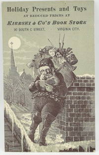[HOLIDAY ADVERTISING CARD] HOLIDAY PRESENTS AND TOYS AT REDUCED PRICES AT KIERSKI & CO'S BOOK STORE. 90 SOUTH C STREET, VIRGINIA CITY