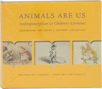 Animals Are Us: Anthropomorphism in Children's Literature: Celebrating the Peter J. Solomon Collection (First Edition)