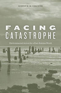 Facing Catastrophe: Environmental Action for a Post Katrina World