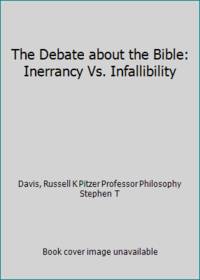 The Debate about the Bible: Inerrancy Vs. Infallibility