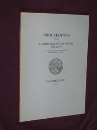 Proceedings of the Cambridge Antiquarian Society (Incorporating the Cambs. & Hunts. Archaeological Society)  Vol. LXXIV for 1985