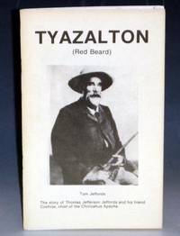 Tyazalton (Red Beard): The Story of Thomas Jefferson Jeffords and His Friend Cochise, Chief of the Chiricahua