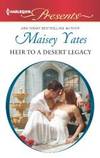 Heir to a Desert Legacy by Maisey Yates - 2013-06-03