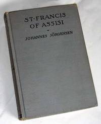 Saint Francis of Assisi: A Biography by Jorgensen, Johannes - 1947