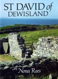 St. David of Dewisland: Patron Saint of Wales