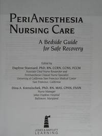 PeriAnesthesia Nursing Care: A Bedside Guide for Safe Recovery , First Edition