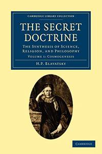 The Secret Doctrine: The Synthesis of Science, Religion, and Philosophy