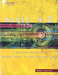 Music 4.0: A Survival Guide for Making Music in the Internet Age (Music Pro Guides)