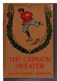 THE CRIMSON SWEATER. by Ralph Henry (1870-1944.) Barbour
- Hardcover
- 1908 (c 1906)
- from Bookfever.com, IOBA (SKU: 66486)